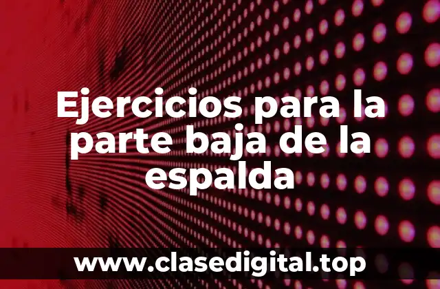 Ejercicios para la parte baja de la espalda