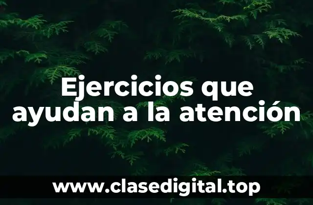 Ejercicios que ayudan a la atención