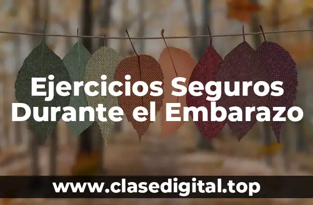 Ejercicios Seguros Durante el Embarazo