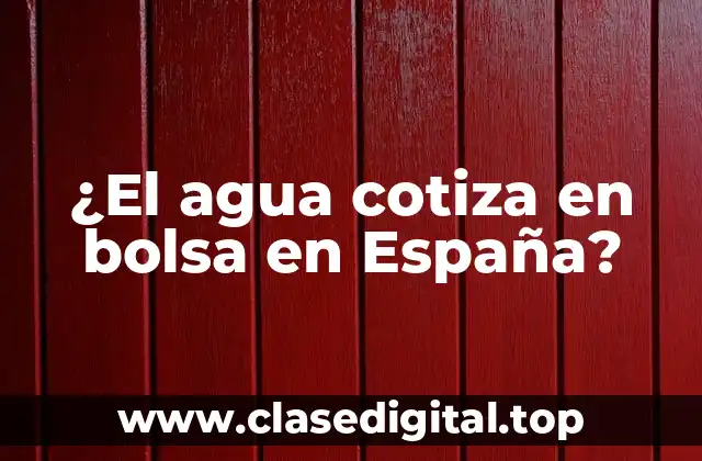 ¿El agua cotiza en bolsa en España?