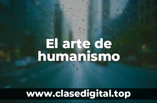 El arte de humanismo