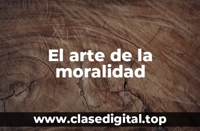 El arte de la moralidad