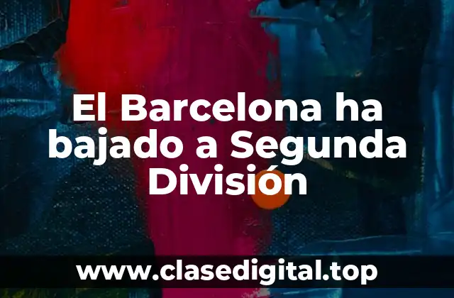 El Barcelona ha bajado a Segunda División