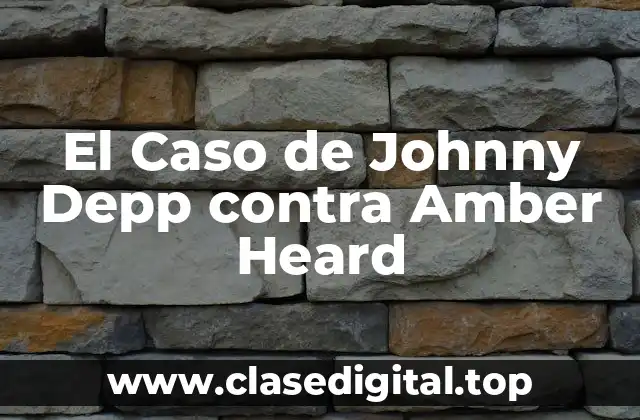 Antecedentes del Caso: La Relación de Johnny Depp y Amber Heard