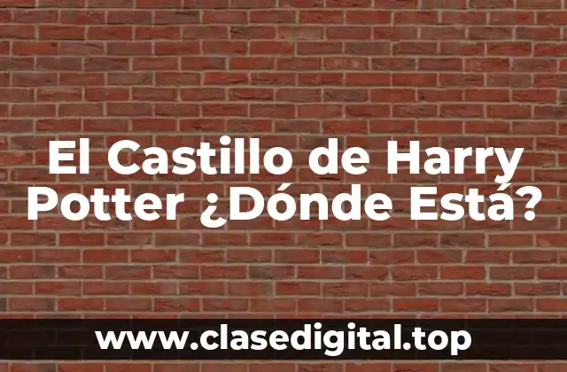 El Castillo de Harry Potter ¿Dónde Está?