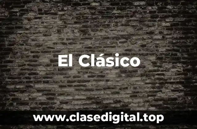 La Historia detrás de El Clásico