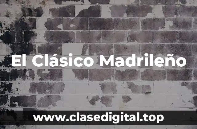Historia del Clásico Madrileño