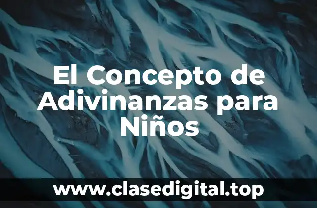 El Concepto de Adivinanzas para Niños