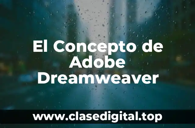 El Concepto de Adobe Dreamweaver