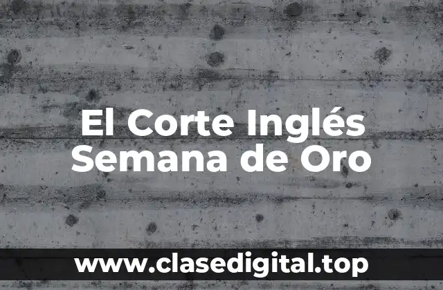 El Corte Inglés Semana de Oro