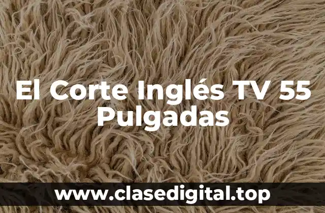 El Corte Inglés TV 55 Pulgadas