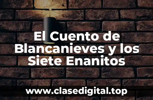 El Cuento de Blancanieves y los Siete Enanitos