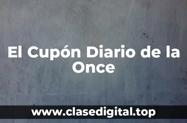 ¿Cómo Funciona El Cupón Diario de la Once?