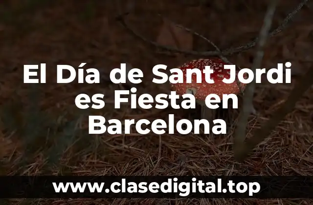 El Día de Sant Jordi es Fiesta en Barcelona