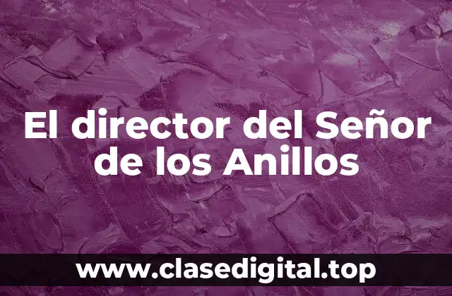 El director del Señor de los Anillos