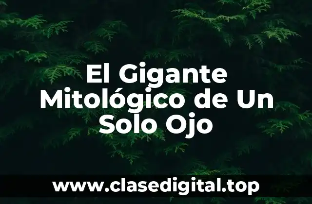 El Gigante Mitológico de Un Solo Ojo