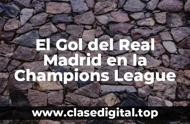 El Gol del Real Madrid en la Champions League