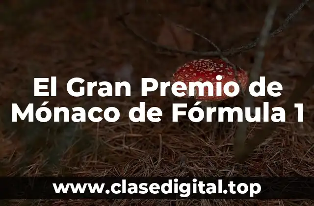 El Gran Premio de Mónaco de Fórmula 1