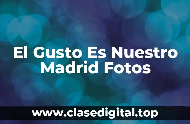 El Gusto Es Nuestro Madrid Fotos