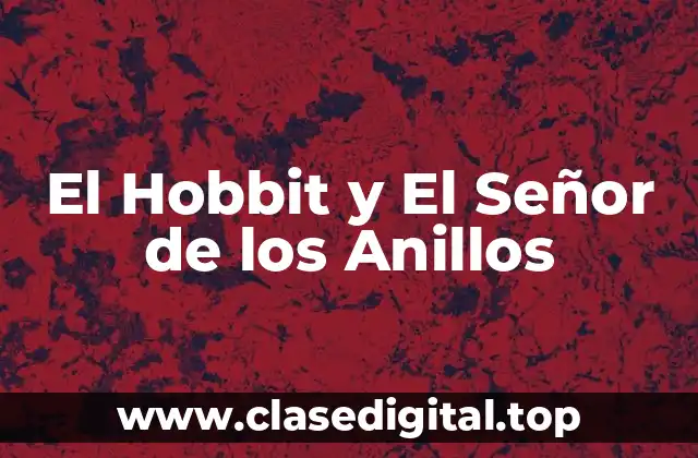 El Hobbit y El Señor de los Anillos