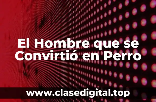 El Hombre que se Convirtió en Perro