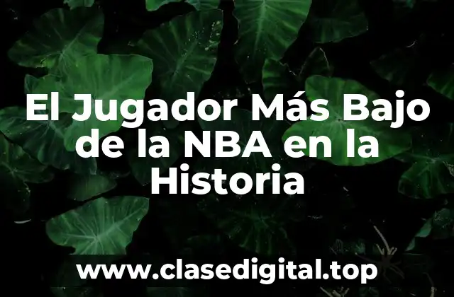 El Jugador Más Bajo de la NBA en la Historia