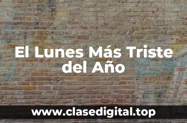 La Ciencia detrás del Lunes Más Triste del Año