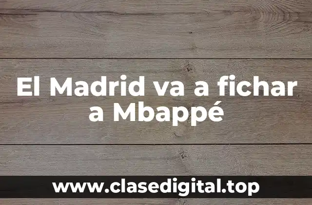 El Madrid va a fichar a Mbappé