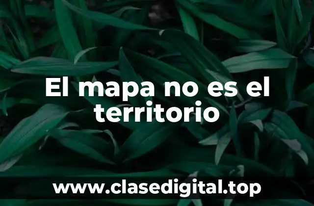 El mapa no es el territorio