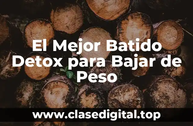 El Mejor Batido Detox para Bajar de Peso