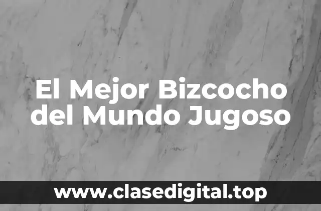 El Mejor Bizcocho del Mundo Jugoso