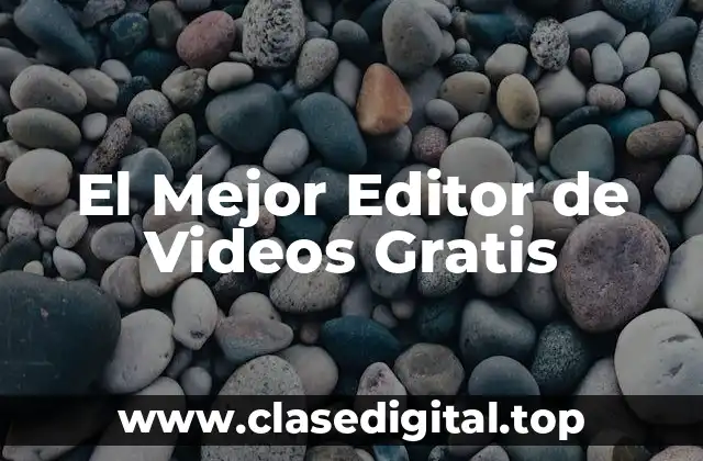 El Mejor Editor de Videos Gratis
