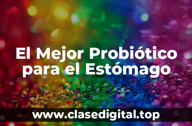 El Mejor Probiótico para el Estómago