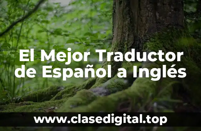 El Mejor Traductor de Español a Inglés