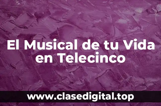 El Musical de tu Vida en Telecinco