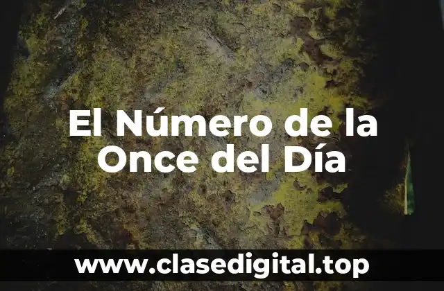 ¿Qué es el Número de la Once del Día?
