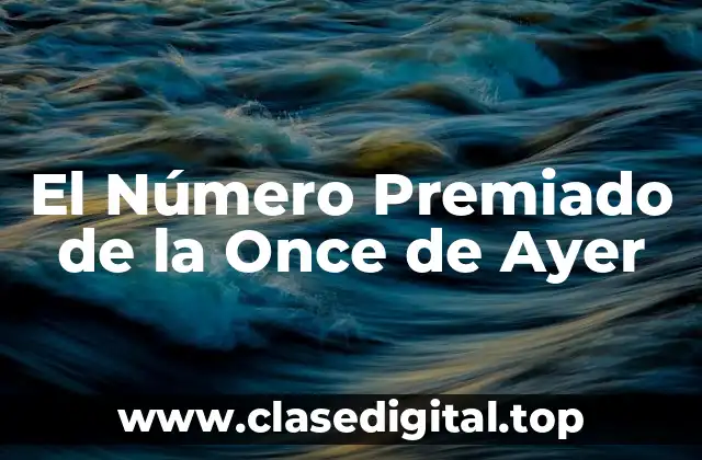 El Número Premiado de la Once de Ayer