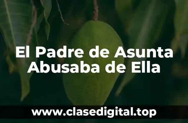 El Padre de Asunta Abusaba de Ella
