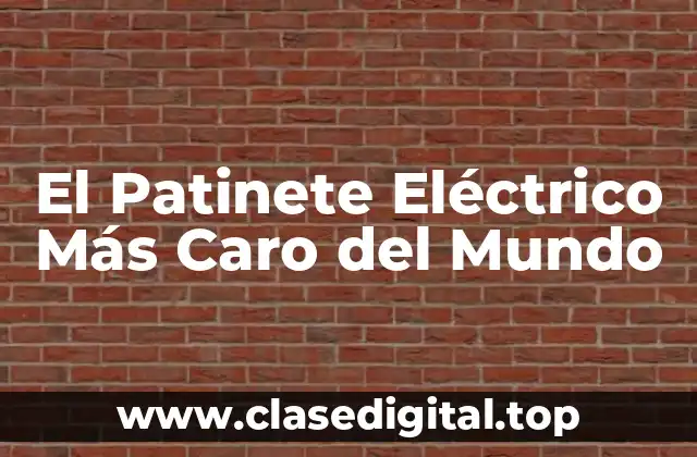 El Patinete Eléctrico Más Caro del Mundo