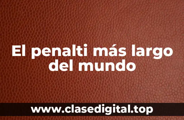 ¿Qué es un penalti en el fútbol?
