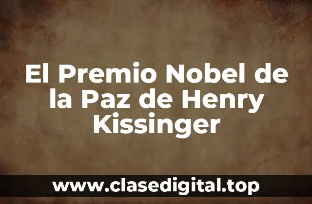 El Premio Nobel de la Paz de Henry Kissinger