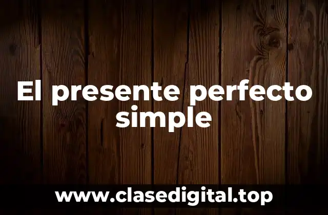 El presente perfecto simple