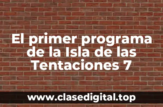 El primer programa de la Isla de las Tentaciones 7