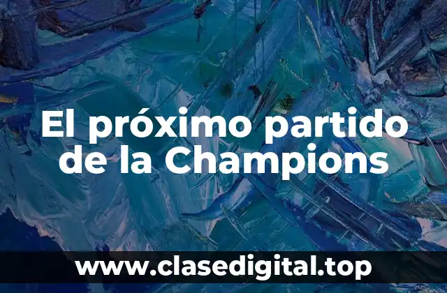 El próximo partido de la Champions
