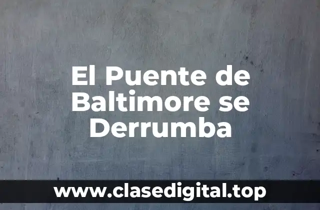El Puente de Baltimore se Derrumba