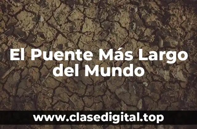 El Puente Más Largo del Mundo