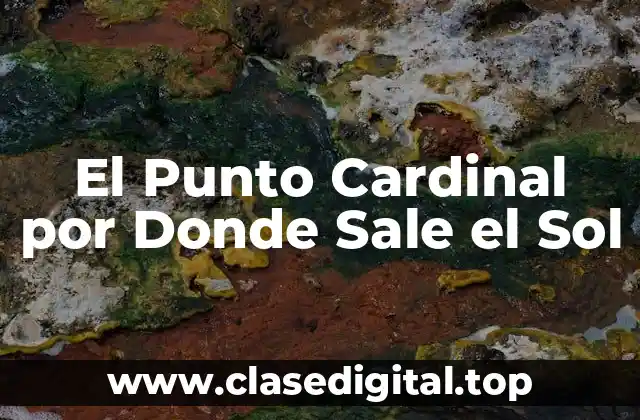 El Punto Cardinal por Donde Sale el Sol