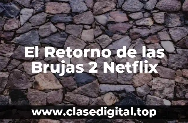 El Retorno de las Brujas 2 Netflix
