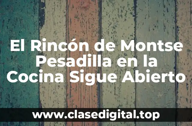 El Rincón de Montse Pesadilla en la Cocina Sigue Abierto