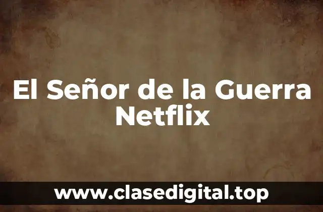 El Señor de la Guerra Netflix